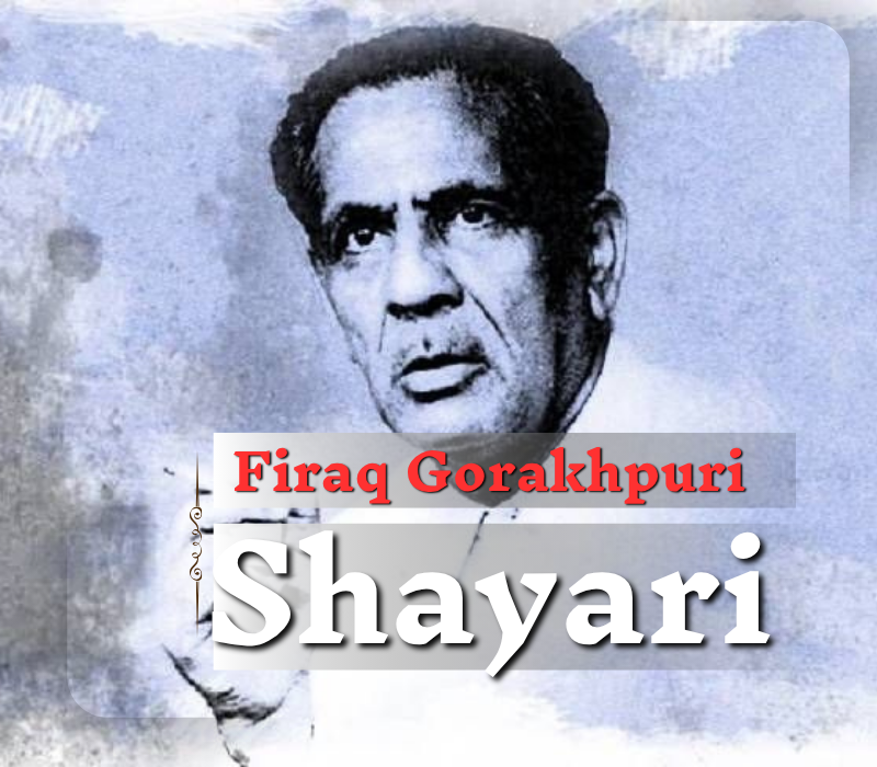 Best of Firaq Gorakhpuri Shayari – Timeless Words of Love & Pain