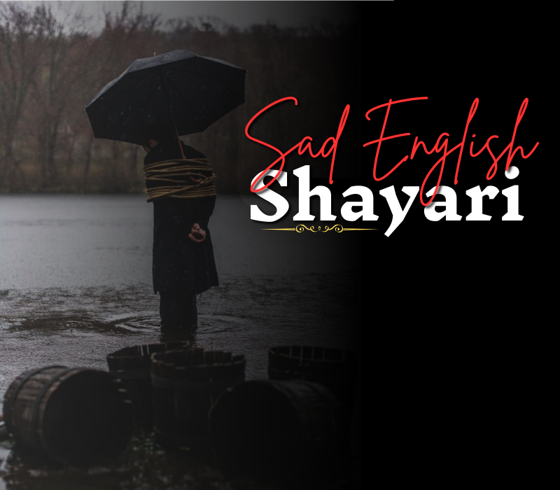 30+ Sad Shayari English | दर्द और जुदाई से जुड़ी बेहतरीन शायरी